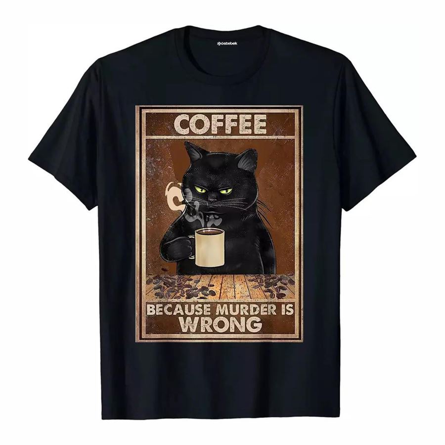 Siyah Coffee Because Murder Is Wrong (Unisex) T-Shirt